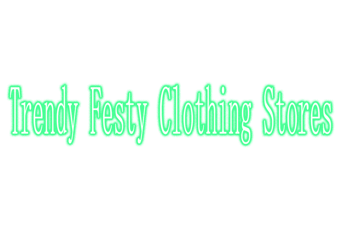 Trendy Festy Clothing Stores